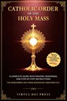 Catholic Order of the Holy Mass: A Complete Guide with Prayers, Responses, and Step-by-Step Instructions for Newcomers and Those Rekindling their Prac - Virtus Dei Press - 9781806472048