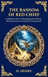The Ransom of Red Chief - O Henry - 9781806680009