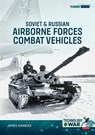 Soviet & Russian Airborne Forces Combat Vehicles - James Kinnear - 9781806721504