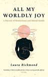 All My Worldly Joy - Laura Richmond - 9781806770137