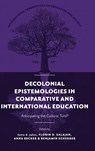 Decolonial Epistemologies in Comparative and International Education - tavis d. (Loyola University Chicago jules ; Florin D. (North Dakota State University Salajan ; Anna (Polish Academy of Sciences Becker - 9781806865703