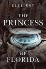 The Princess of Florida - Elle Kay - 9781806930999