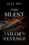 The Silent Sailor's Revenge - Elle Kay - 9781806933297