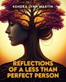 Reflections Of A Less Than Perfect Person - Kendra Lynn Martin - 9781807020637