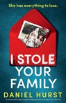 I Stole Your Family - Daniel Hurst - 9781807220389