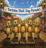 The Tortoise Shell Day Parade - Jayme Macallister ; Monette Hurtt - 9781807646592