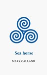 Sea horse - Mark Calland - 9781807690120