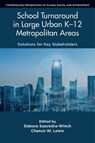 School Turnaround in Large Urban K-12 Metropolitan Areas - Debora (University of North Carolina at Charlotte Saavedra-Winch ; Chance W. (University of North Carolina at Charlotte Lewis - 9781807915292