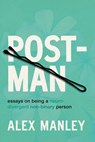Post-Man: Essays on Being a Neurodivergent Non-Binary Person - Alex Manley - 9781834050126