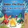 Under the Stars (English Spanish Bilingual Kids Book) - Sam Sagolski ; Kidkiddos Books - 9781834066271