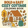 Bold & Easy Cozy Cottage Vibes Coloring Book - Revive Coloring Books - 9781834121475