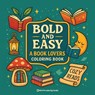 Bold & Easy A Book Lovers Coloring Book - Revive Coloring Books - 9781834121499