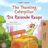 The Traveling Caterpillar (English German Bilingual Children's Book) - Rayne Coshav ; Kidkiddos Books - 9781834162133