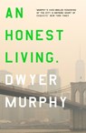 An Honest Living - Dwyer Murphy - 9781835010181