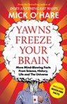 Yawns Freeze Your Brain - Mick O'Hare - 9781835011409