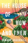 The House of Now and Then - Edward Underhill - 9781835015452