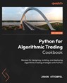 Python for Algorithmic Trading Cookbook - Jason Strimpel - 9781835084700