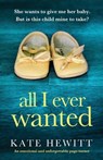 All I Ever Wanted: An emotional and unforgettable page-turner - Kate Hewitt - 9781835252710