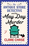 The Antique Store Detective and the May Day Murder - Clare Chase - 9781835252895