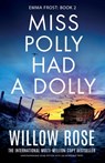Miss Polly Had a Dolly: Unputdownable crime fiction with an incredible twist - Willow Rose - 9781835253236