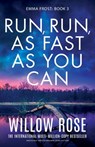 Run, Run, as Fast as You Can: Absolutely unputdownable crime fiction - Willow Rose - 9781835253250