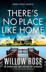 There's No Place Like Home: A completely unputdownable suspense thriller - Willow Rose - 9781835253359