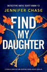 Find My Daughter - Jennifer Chase - 9781835256343