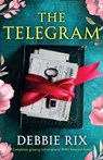 The Telegram: Completely gripping and emotional WW2 historical fiction - Debbie Rix - 9781835259061