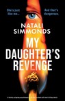 My Daughter's Revenge: A totally gripping psychological thriller packed with nail-biting twists - Natali Simmonds - 9781835259511
