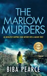 THE MARLOW MURDERS an absolutely gripping crime mystery with a massive twist - Biba Pearce - 9781835261873