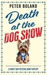 DEATH AT THE DOG SHOW - Peter Boland - 9781835262948