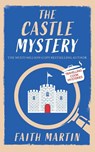 THE CASTLE MYSTERY an absolutely gripping cozy mystery for all crime thriller fans - Faith Martin - 9781835264072