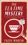THE TEATIME MYSTERY an absolutely gripping cozy mystery for all crime thriller fans - Faith Martin - 9781835264096