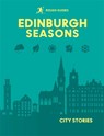 Rough Guides City Stories: Edinburgh Seasons - Rough Guides ; Kate Drynan ; Libby Davies ; Rachel Lawrence - 9781835295052