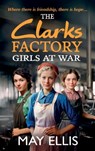 The Clarks Factory Girls at War - May Ellis - 9781835330180