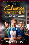 The Clarks Factory Girls at War - May Ellis - 9781835330197