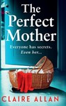 The Perfect Mother - Claire Allan - 9781835334294