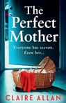 The Perfect Mother - Claire Allan - 9781835334300