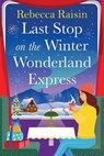 Last Stop on the Winter Wonderland Express - Rebecca Raisin - 9781835335314