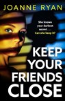 Keep Your Friends Close - Joanne Ryan - 9781835336977