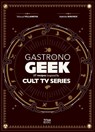 Gastronogeek Special Cult Series - Thibaud Villanova - 9781835410349