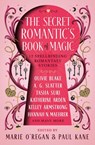 The The Secret Romantic's Book of Magic - Marie O'Regan ; A.C. Wise ; Paul Kane ; Olive Blake - 9781835410912