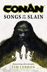 Conan: Songs of the Slain - Tim Lebbon - 9781835411827