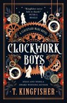 The Clocktaur War Duology - Clockwork Boys - T. Kingfisher - 9781835413647