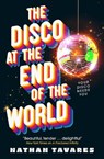 The Disco at the End of the World - Nathan Tavares - 9781835414194