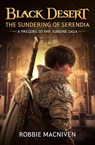 Black Desert: The Sundering of Serendia - Robbie MacNiven - 9781835414859