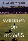 Wright On Bowls - Charles Wright - 9781835430712