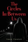 The Circles In-Between Us - Cassie Claremont - 9781835430873