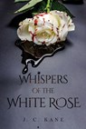 Whispers of the White Rose - J. C. Kane - 9781835431344