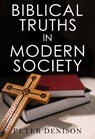 Biblical Truths in Modern Society - Peter Denison - 9781835431634